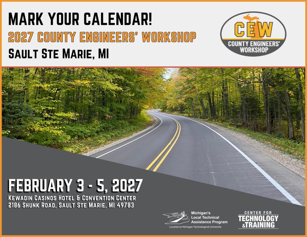 Mark your Calendar. 2027 County Engineers' Workshop. Sault Ste Marie, Michigan. February 3 through 5, 2027. Kewadin Casino Hotel and Convention Center