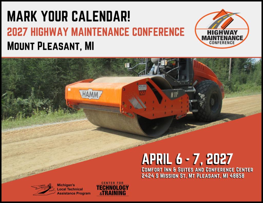Mark your calendar. 2027 Highway Maintenance Conference. Mount Pleasant, Michigan, April 6 through 7, 2027.